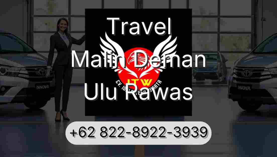 Travel Malin Deman Ulu Rawas