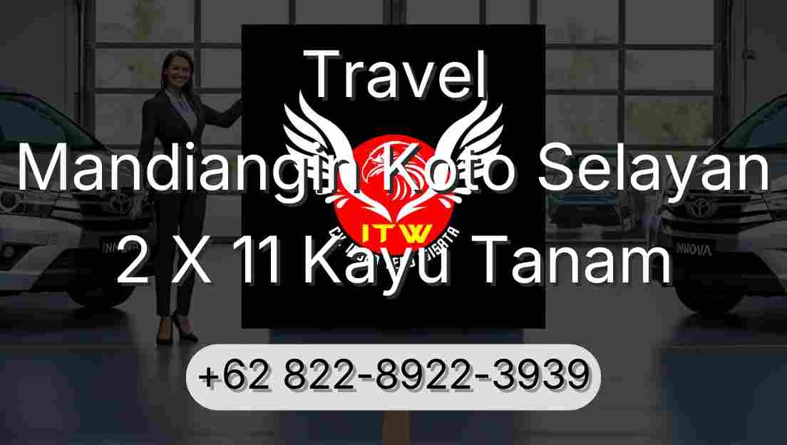 Travel Mandiangin Koto Selayan 2 X 11 Kayu Tanam