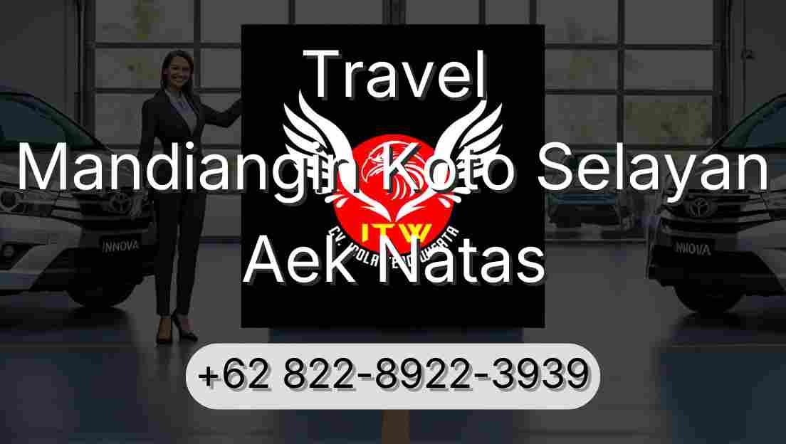 Travel Mandiangin Koto Selayan Aek Natas