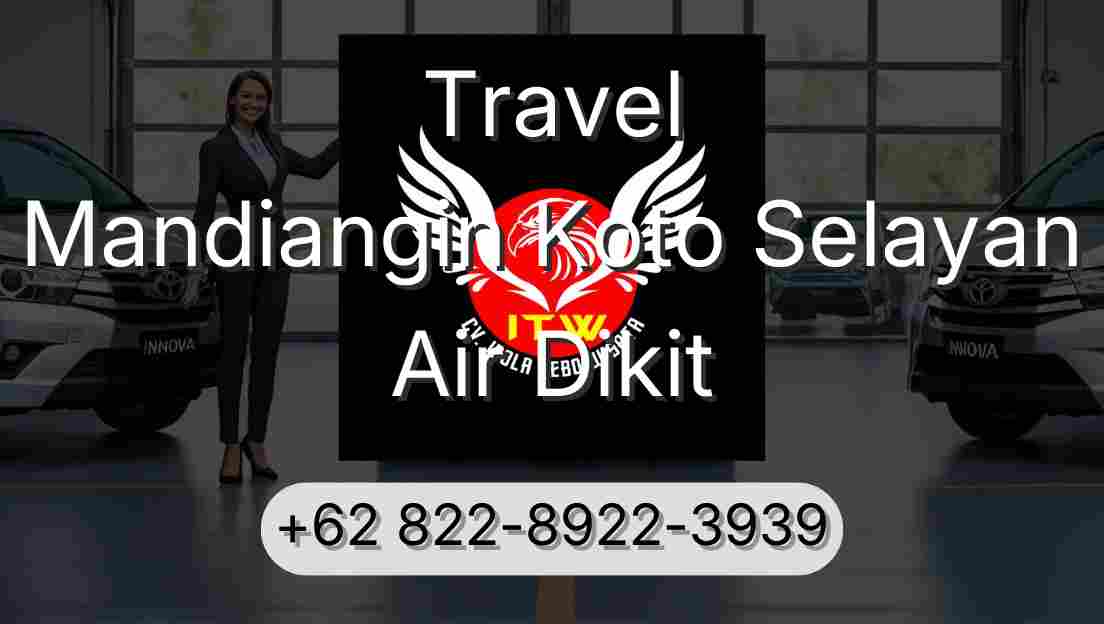 Travel Mandiangin Koto Selayan Air Dikit