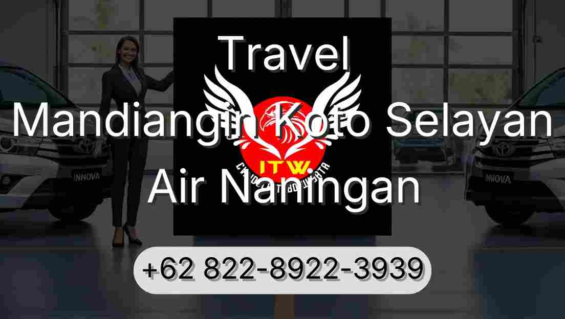 Travel Mandiangin Koto Selayan Air Naningan