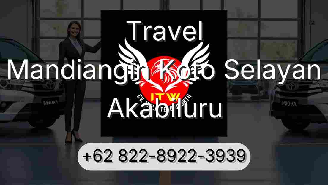 Travel Mandiangin Koto Selayan Akabiluru