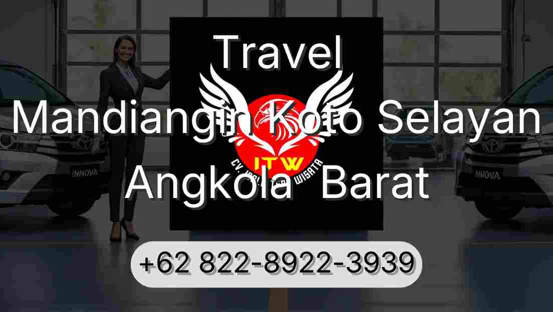 Travel Mandiangin Koto Selayan Angkola  Barat