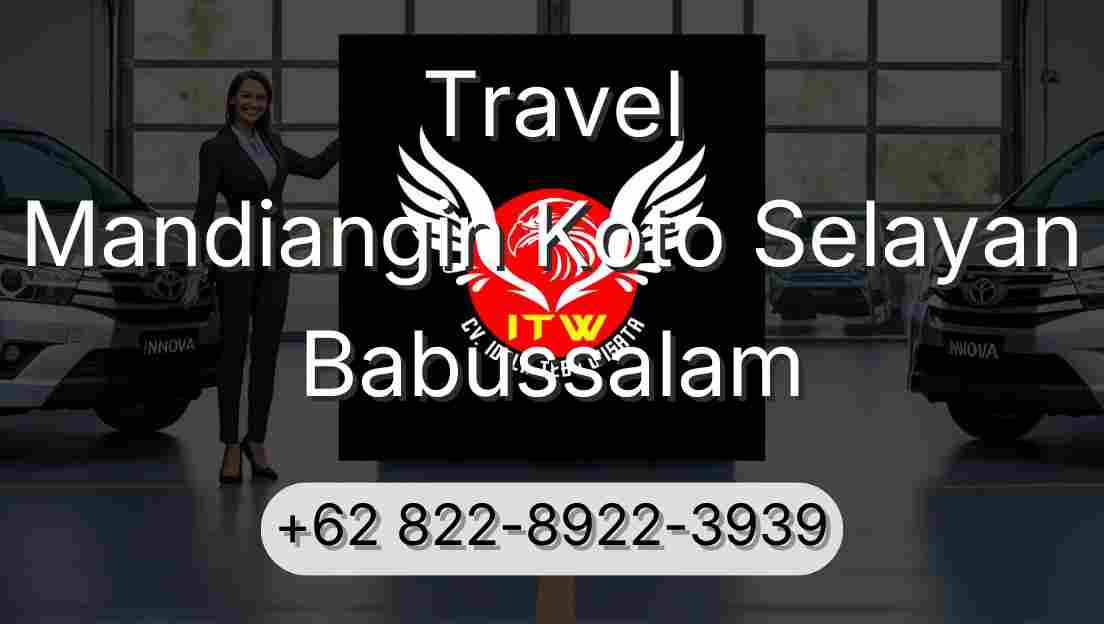 Travel Mandiangin Koto Selayan Babussalam