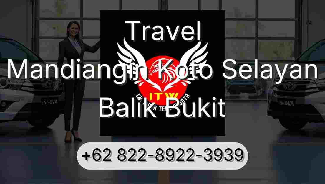 Travel Mandiangin Koto Selayan Balik Bukit