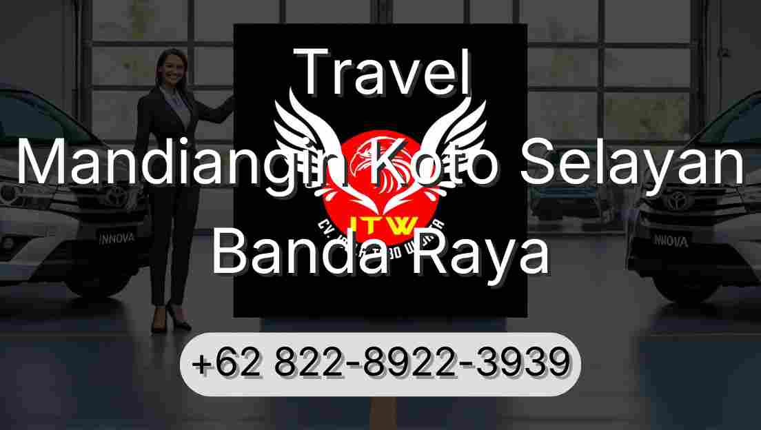 Travel Mandiangin Koto Selayan Banda Raya