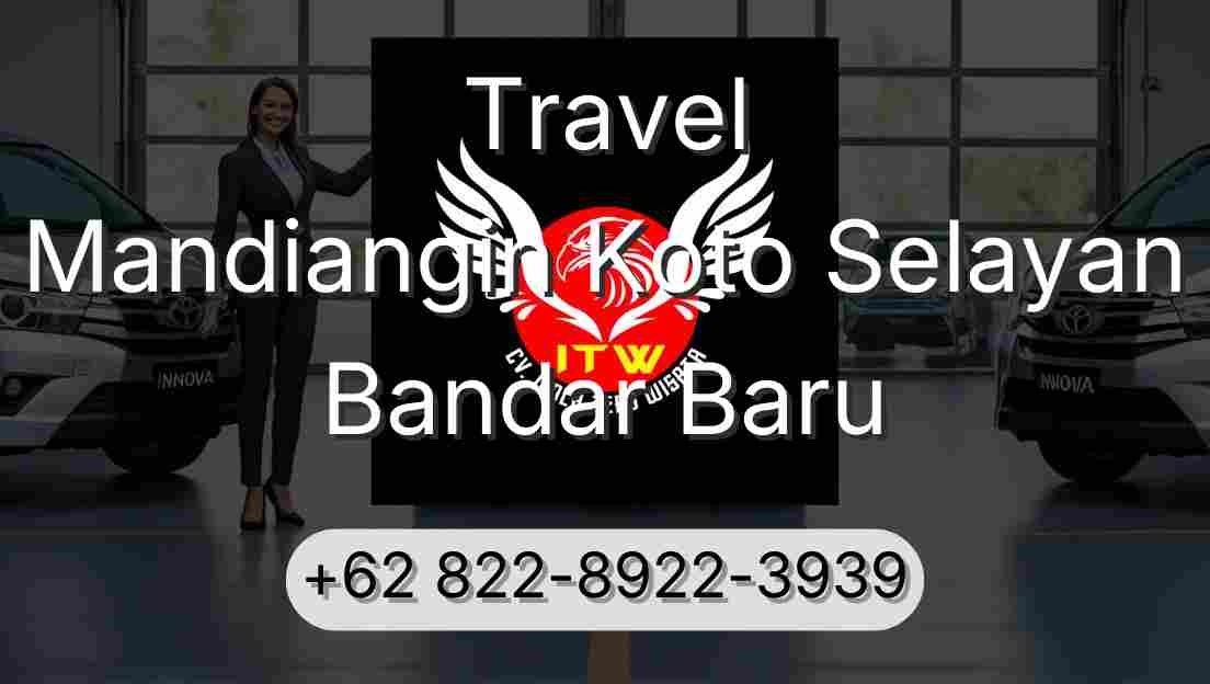 Travel Mandiangin Koto Selayan Bandar Baru