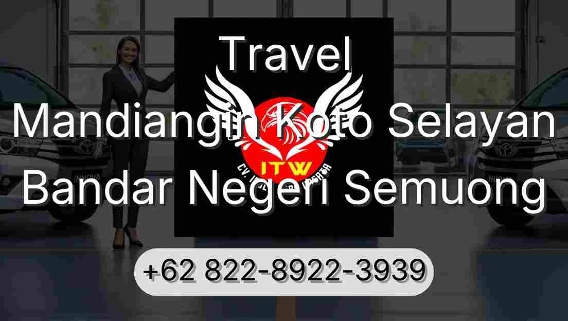 Travel Mandiangin Koto Selayan Bandar Negeri Semuong