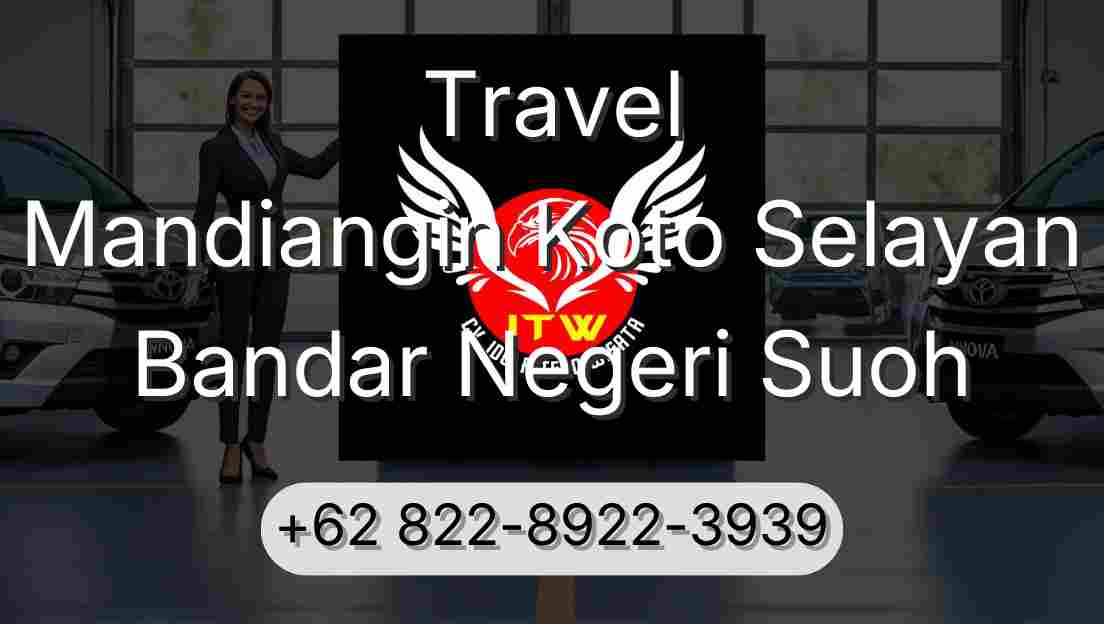 Travel Mandiangin Koto Selayan Bandar Negeri Suoh