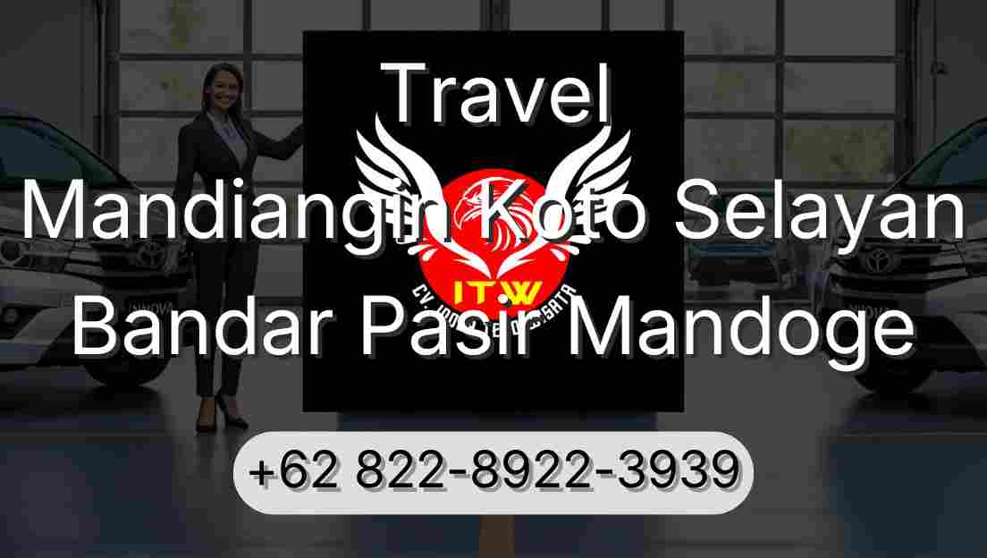 Travel Mandiangin Koto Selayan Bandar Pasir Mandoge