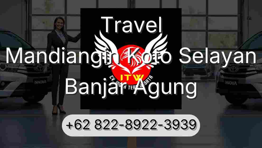 Travel Mandiangin Koto Selayan Banjar Agung