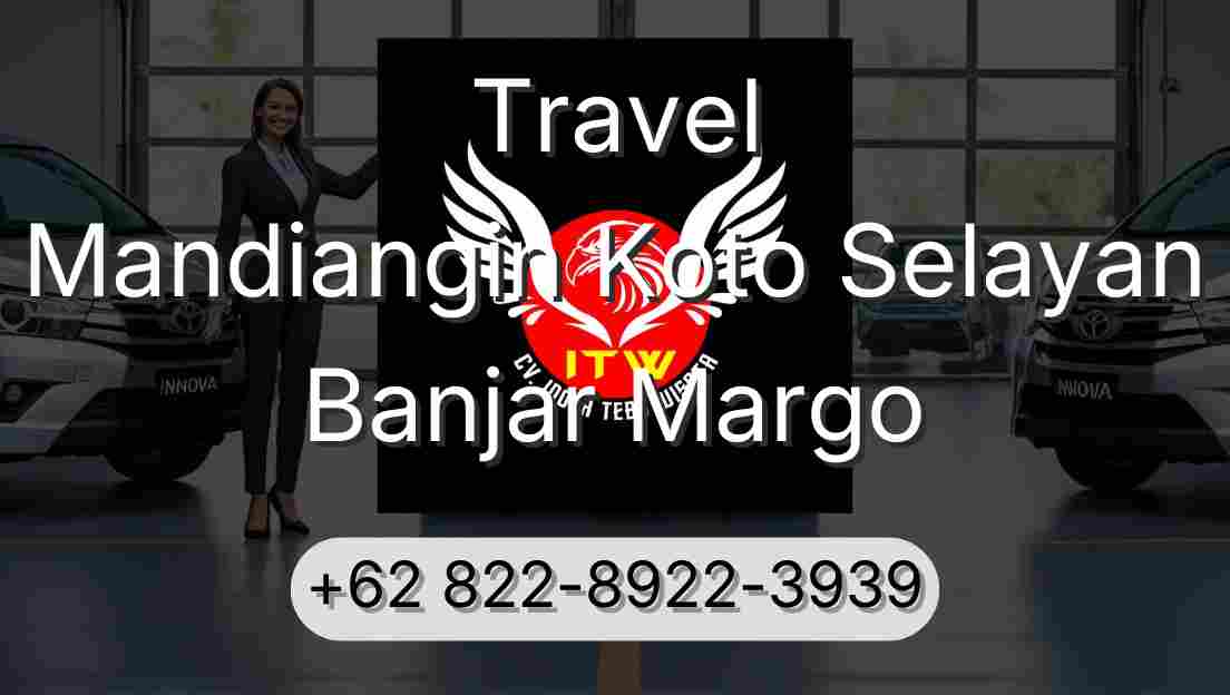 Travel Mandiangin Koto Selayan Banjar Margo