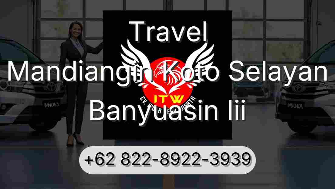 Travel Mandiangin Koto Selayan Banyuasin Iii