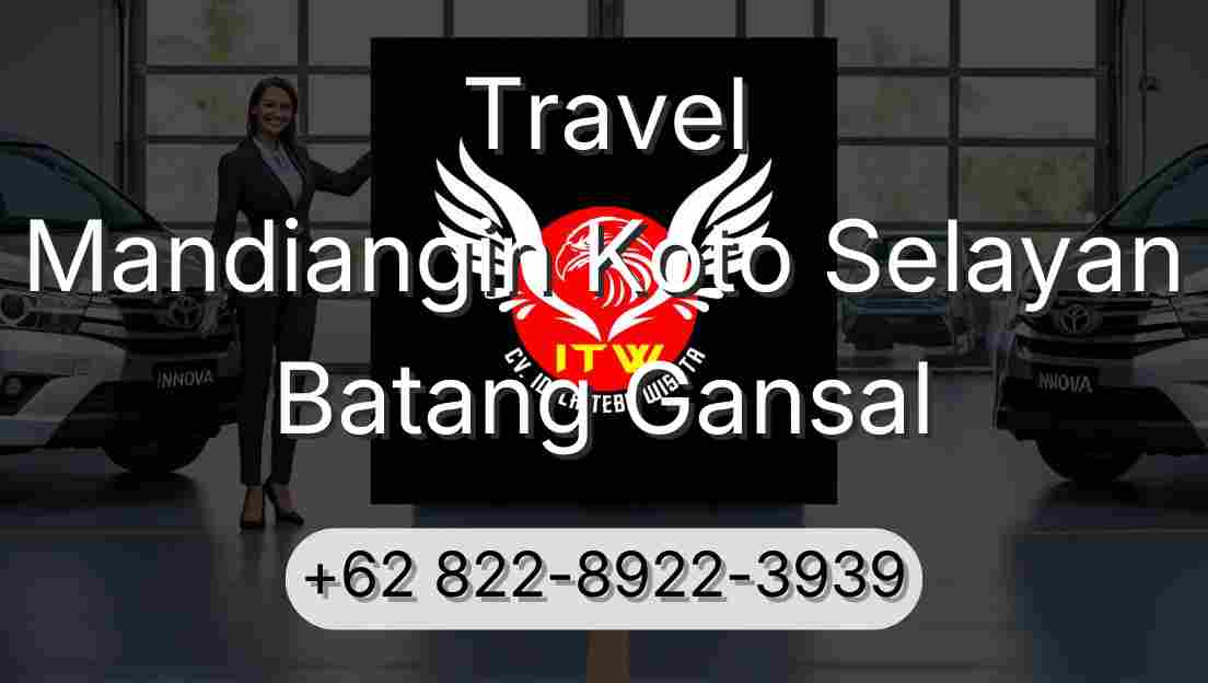 Travel Mandiangin Koto Selayan Batang Gansal
