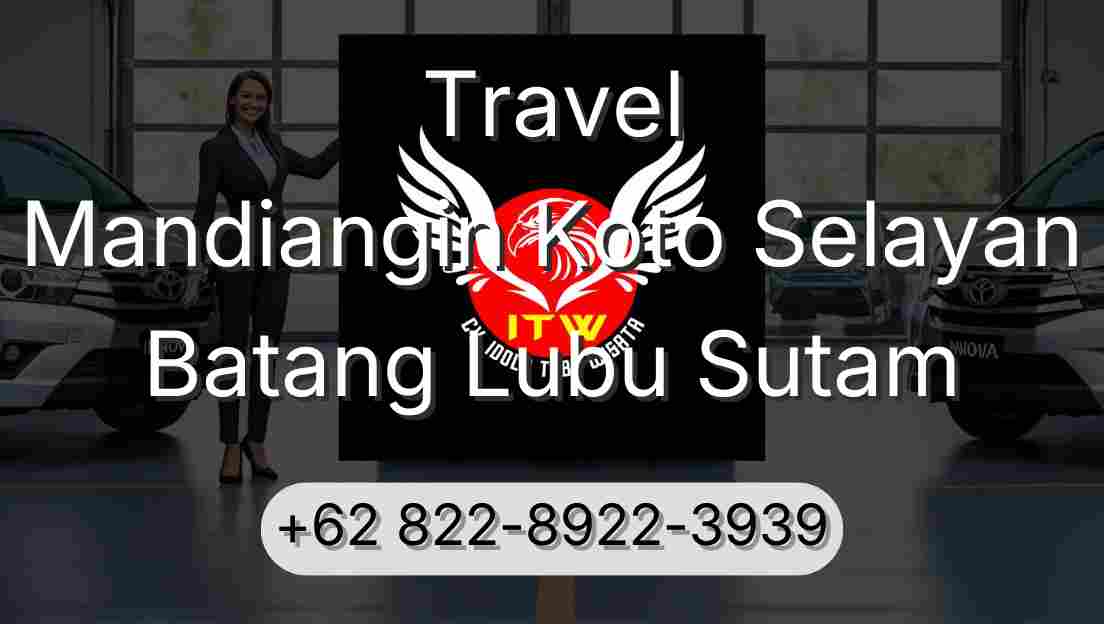 Travel Mandiangin Koto Selayan Batang Lubu Sutam