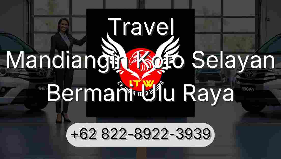 Travel Mandiangin Koto Selayan Bermani Ulu Raya