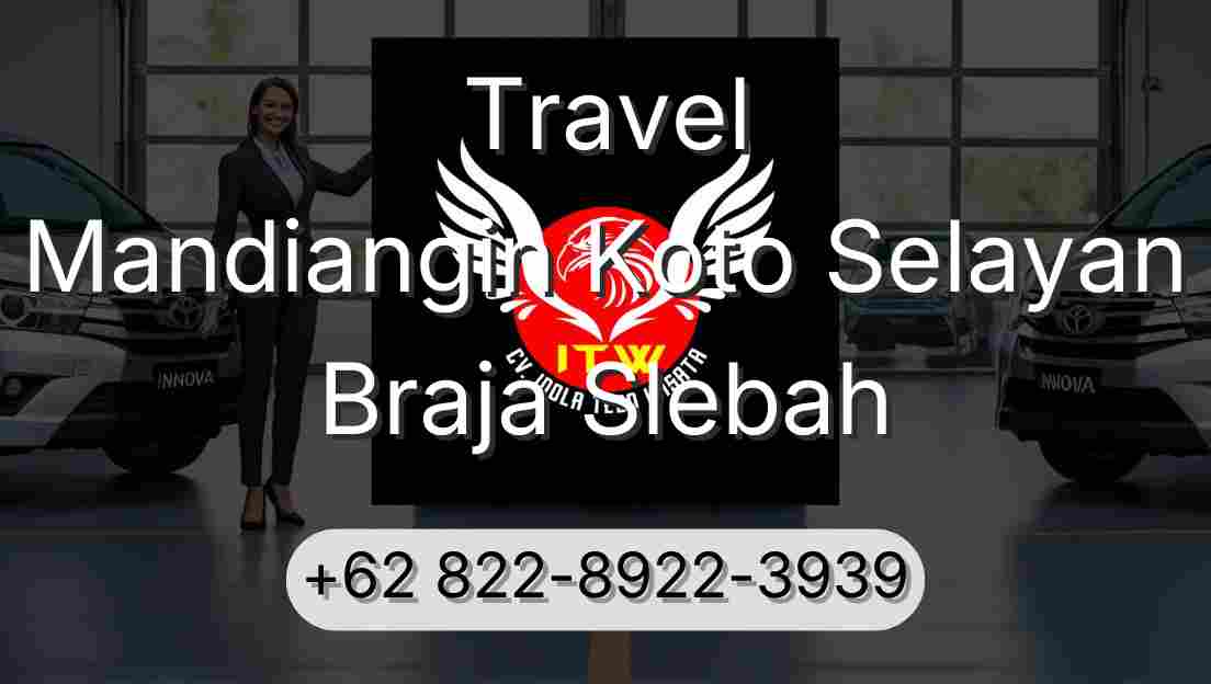 Travel Mandiangin Koto Selayan Braja Slebah