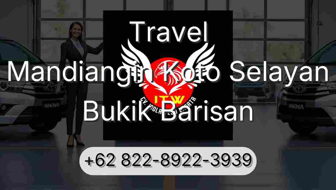 Travel Mandiangin Koto Selayan Bukik Barisan