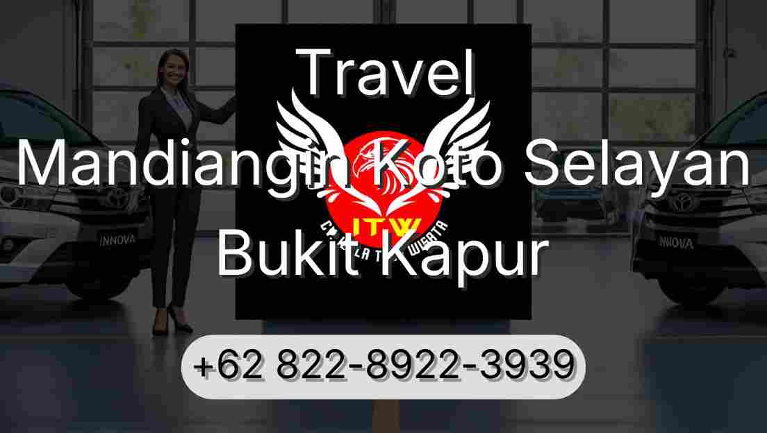 Travel Mandiangin Koto Selayan Bukit Kapur
