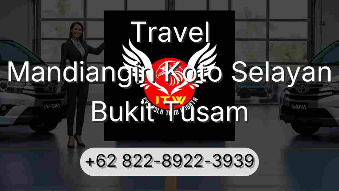 Travel Mandiangin Koto Selayan Bukit Tusam
