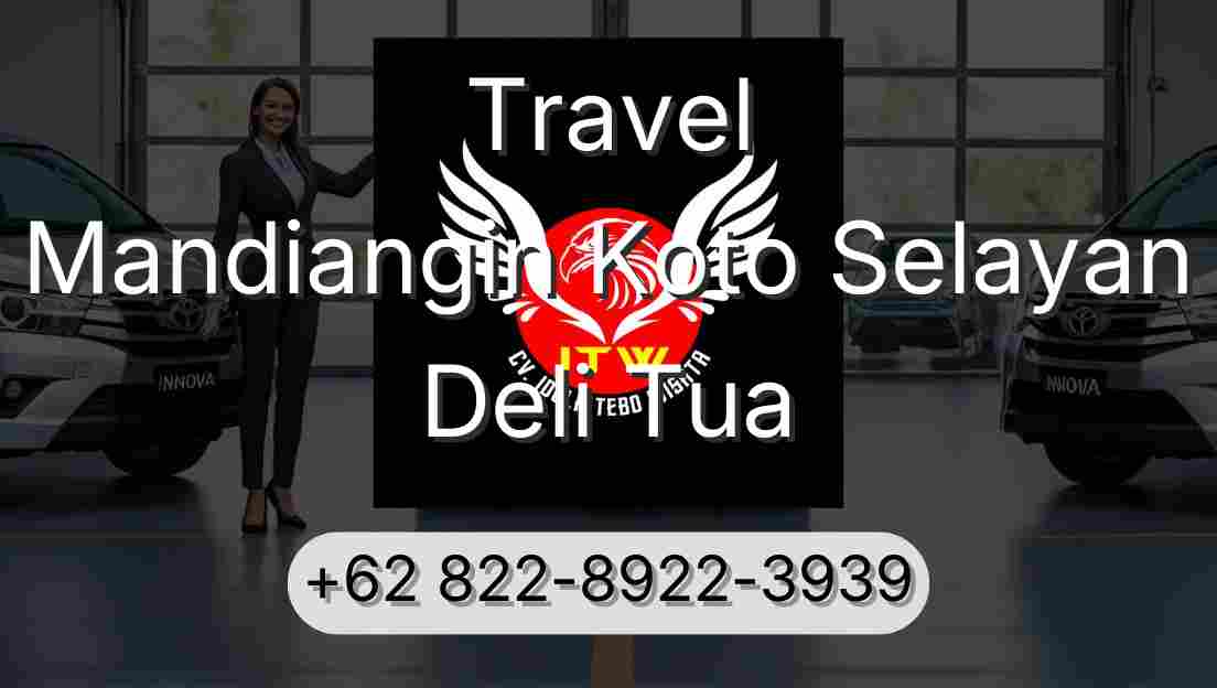 Travel Mandiangin Koto Selayan Deli Tua