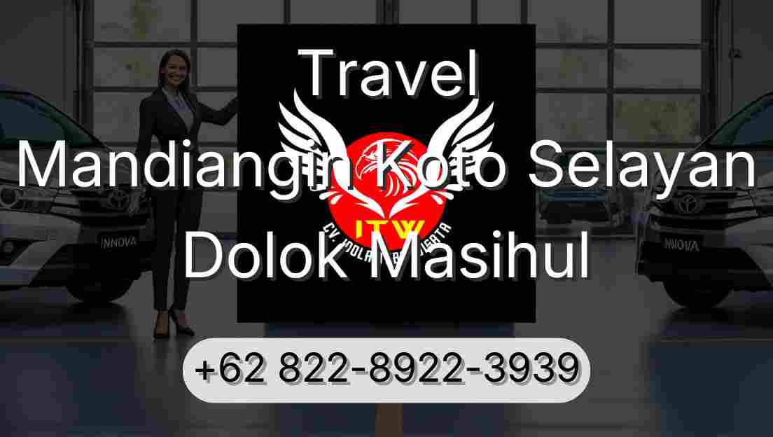 Travel Mandiangin Koto Selayan Dolok Masihul