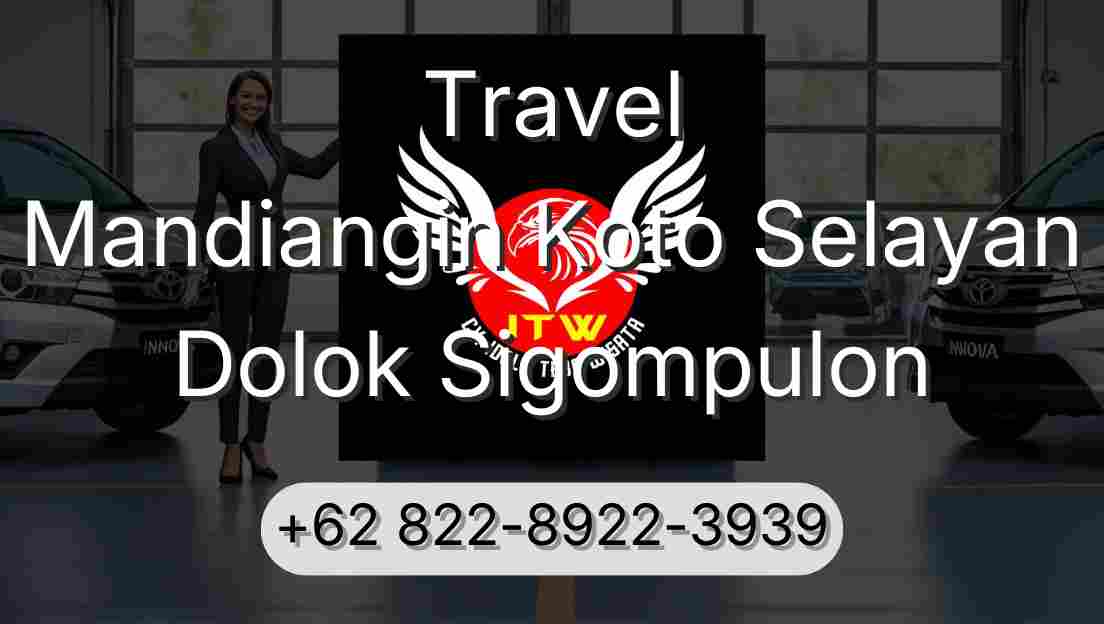 Travel Mandiangin Koto Selayan Dolok Sigompulon