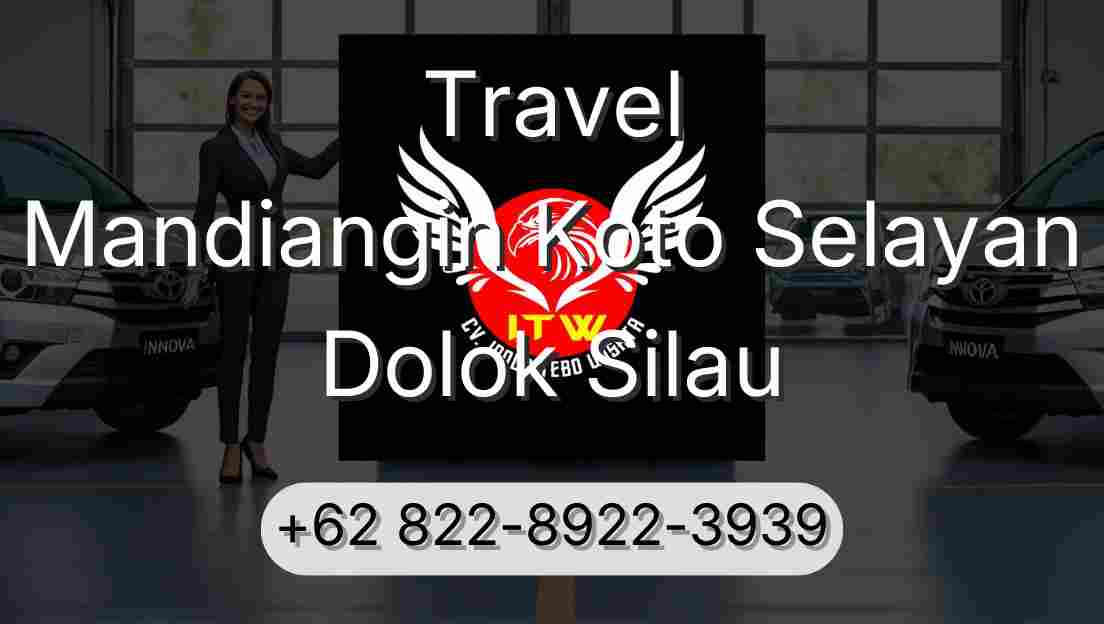 Travel Mandiangin Koto Selayan Dolok Silau