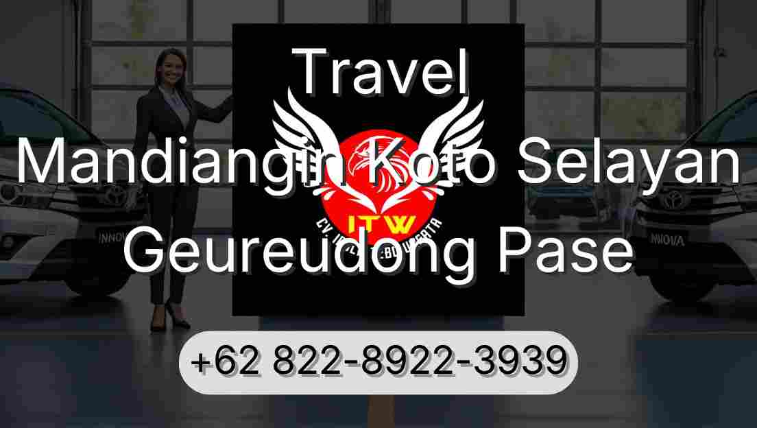 Travel Mandiangin Koto Selayan Geureudong Pase