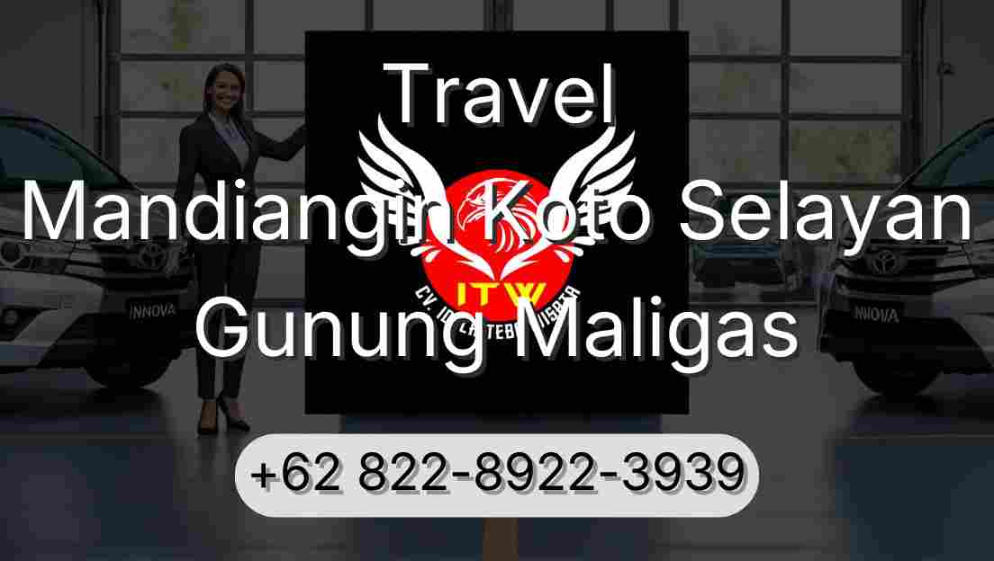 Travel Mandiangin Koto Selayan Gunung Maligas
