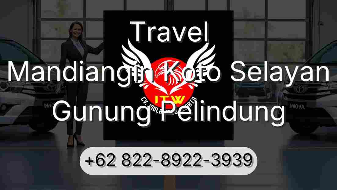 Travel Mandiangin Koto Selayan Gunung Pelindung