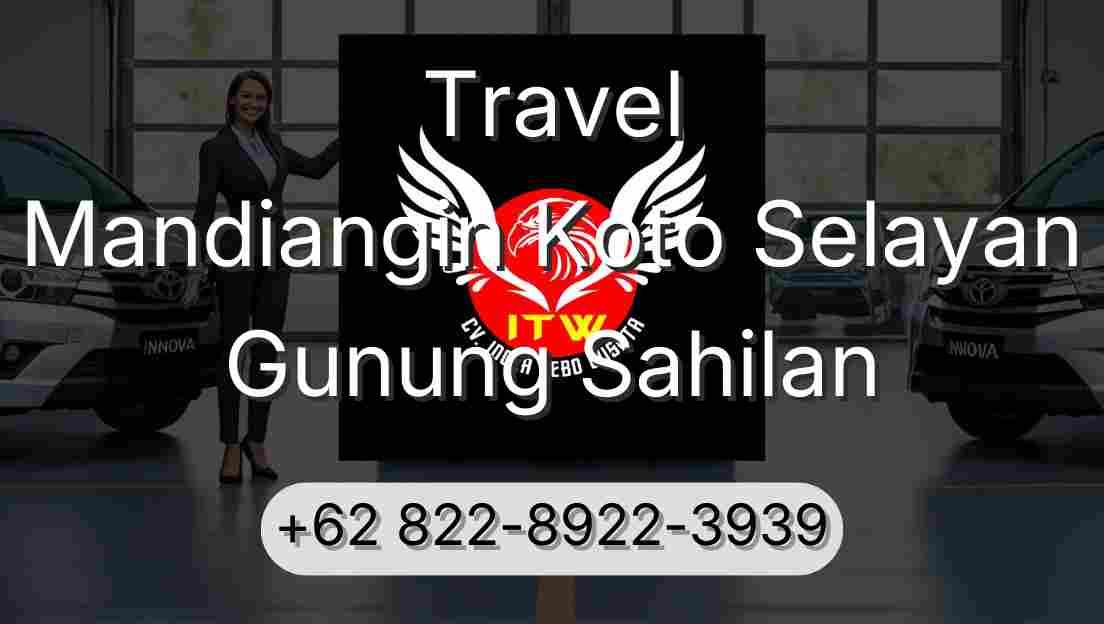 Travel Mandiangin Koto Selayan Gunung Sahilan
