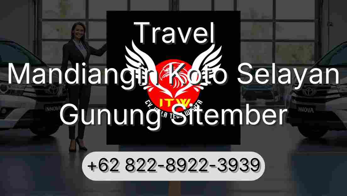 Travel Mandiangin Koto Selayan Gunung Sitember