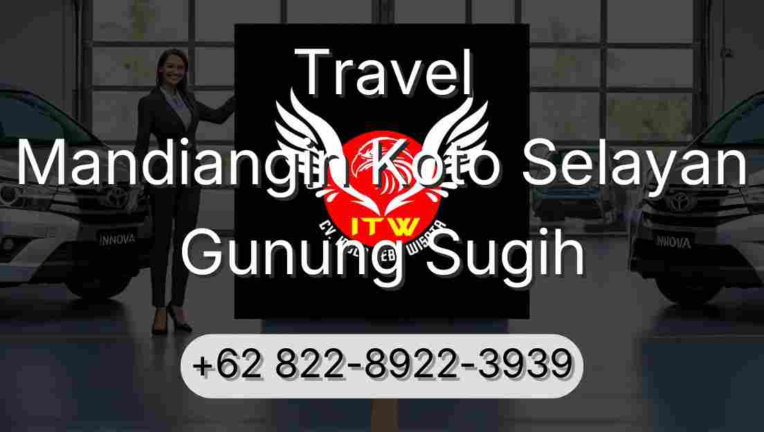 Travel Mandiangin Koto Selayan Gunung Sugih