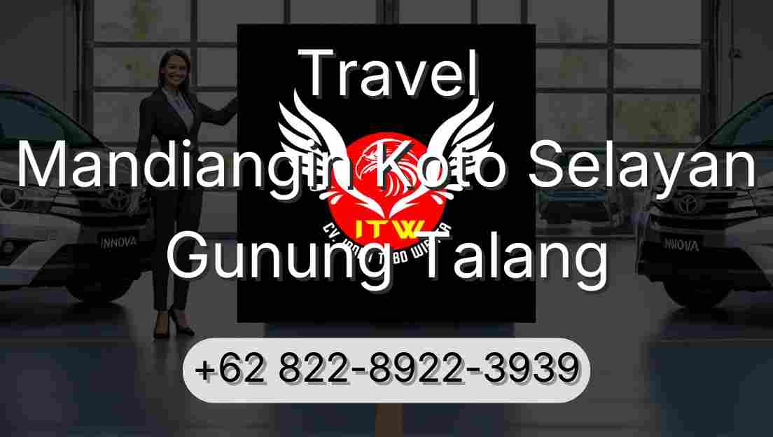 Travel Mandiangin Koto Selayan Gunung Talang