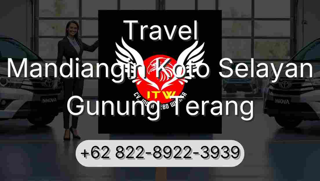 Travel Mandiangin Koto Selayan Gunung Terang