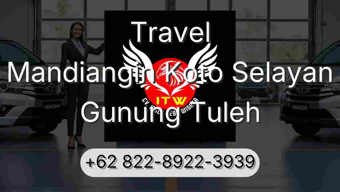 Travel Mandiangin Koto Selayan Gunung Tuleh