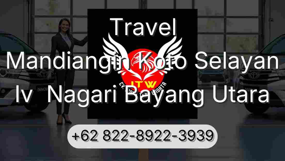 Travel Mandiangin Koto Selayan Iv  Nagari Bayang Utara