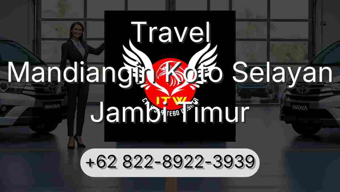 Travel Mandiangin Koto Selayan Jambi Timur