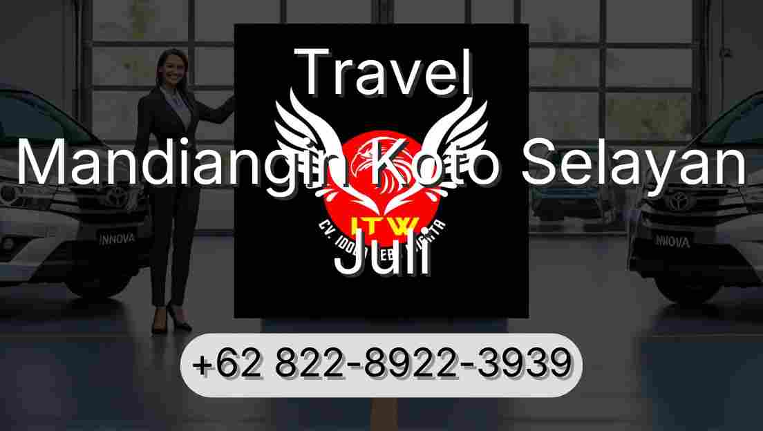 Travel Mandiangin Koto Selayan Juli