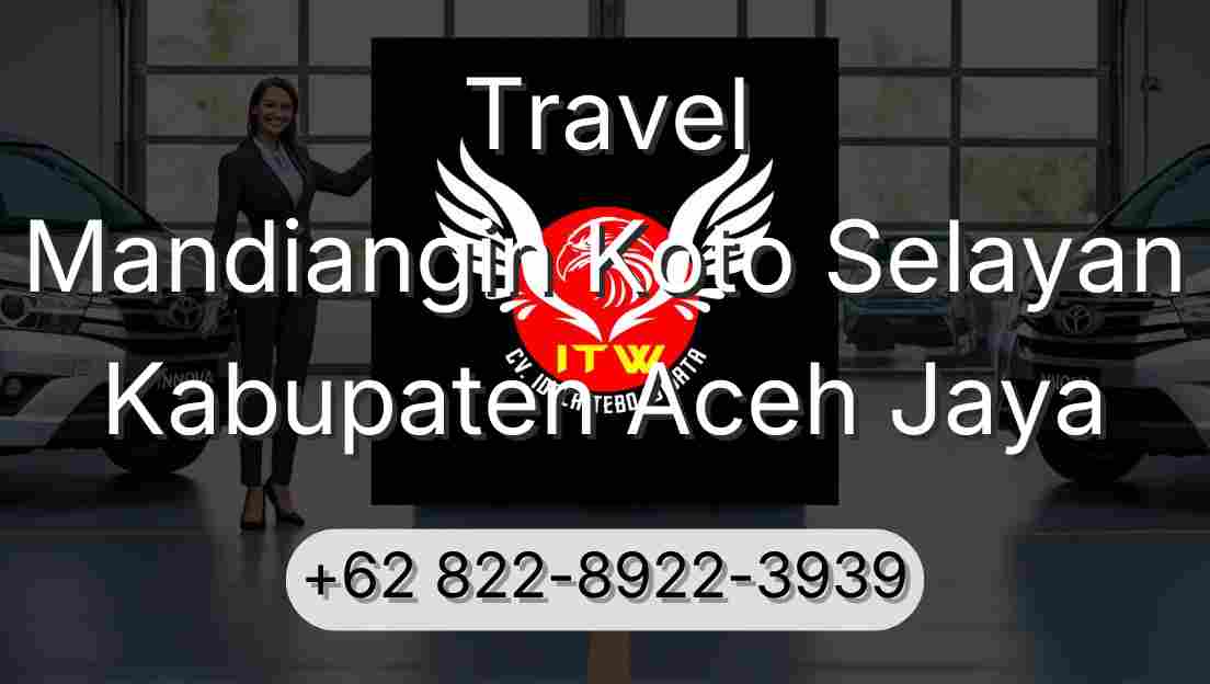 Travel Mandiangin Koto Selayan Kabupaten Aceh Jaya