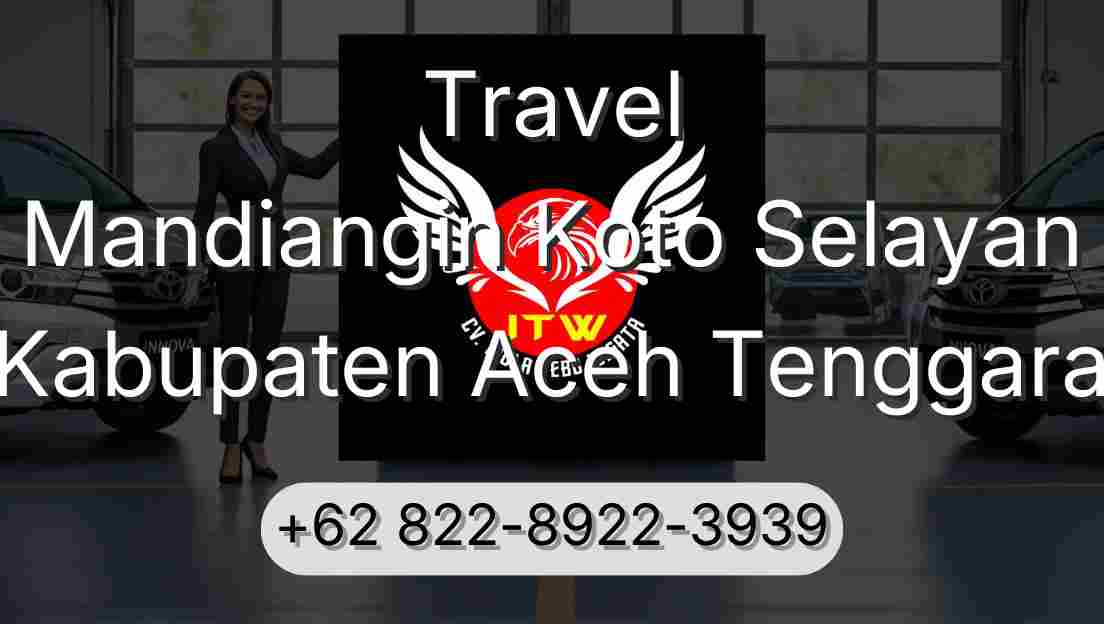 Travel Mandiangin Koto Selayan Kabupaten Aceh Tenggara