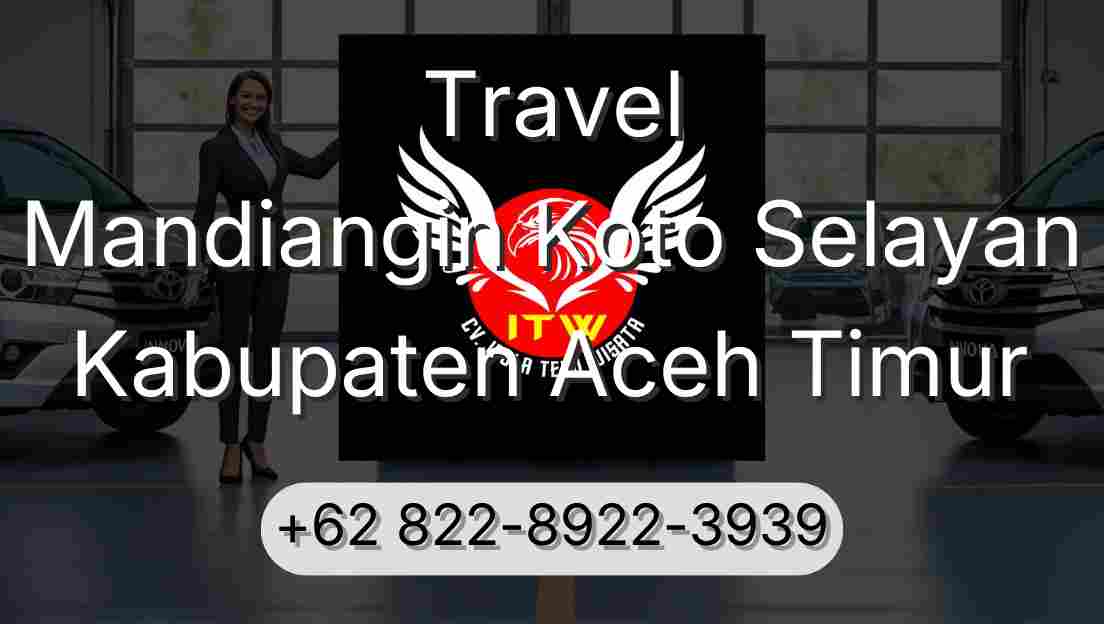 Travel Mandiangin Koto Selayan Kabupaten Aceh Timur
