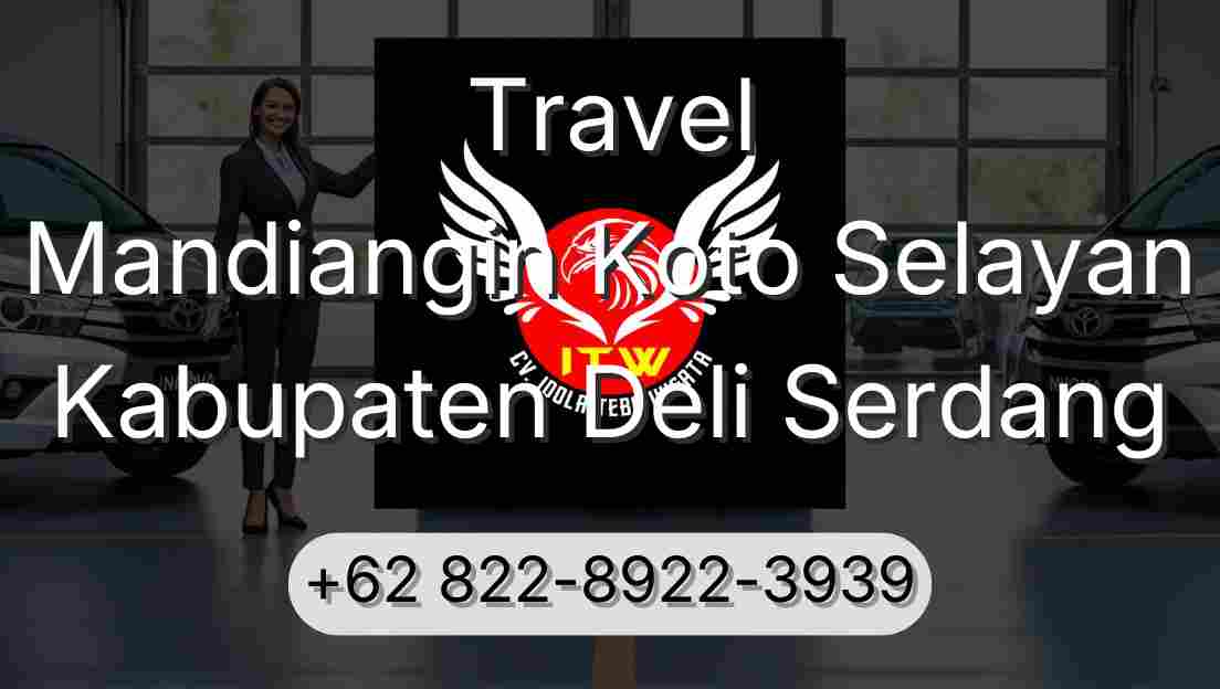 Travel Mandiangin Koto Selayan Kabupaten Deli Serdang