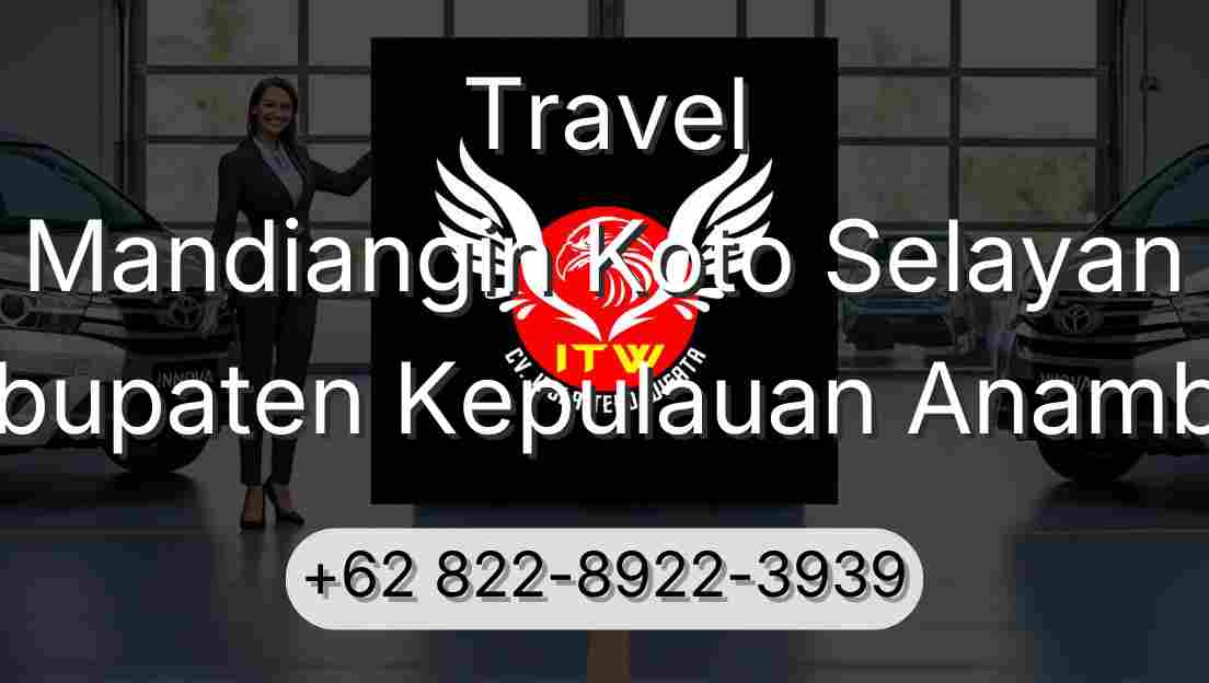 Travel Mandiangin Koto Selayan Kabupaten Kepulauan Anambas