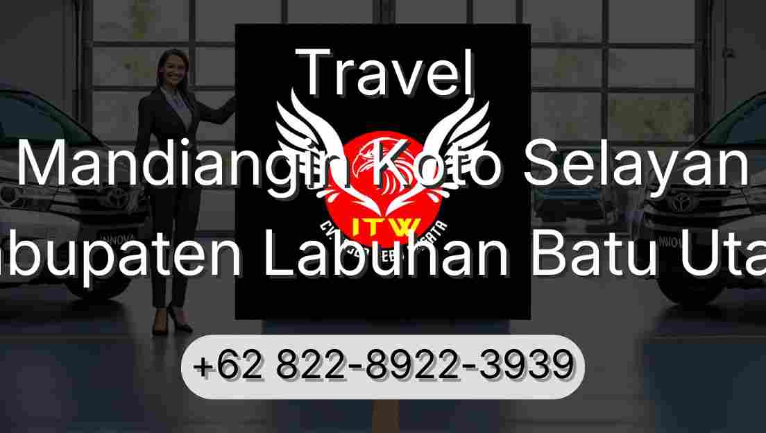 Travel Mandiangin Koto Selayan Kabupaten Labuhan Batu Utara