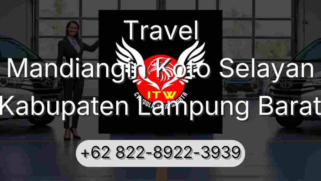 Travel Mandiangin Koto Selayan Kabupaten Lampung Barat