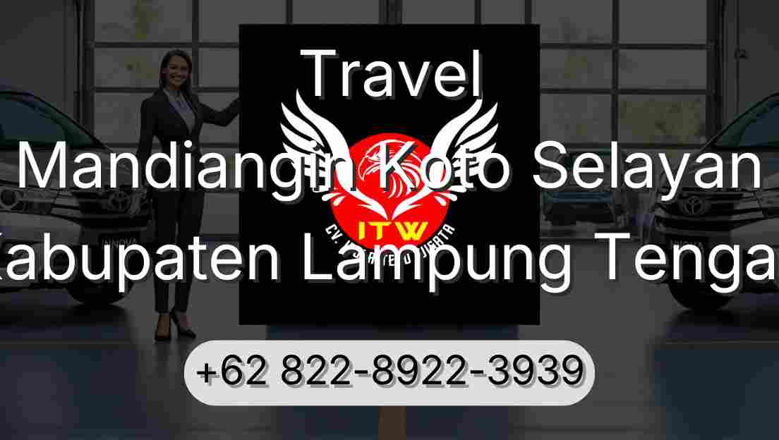 Travel Mandiangin Koto Selayan Kabupaten Lampung Tengah