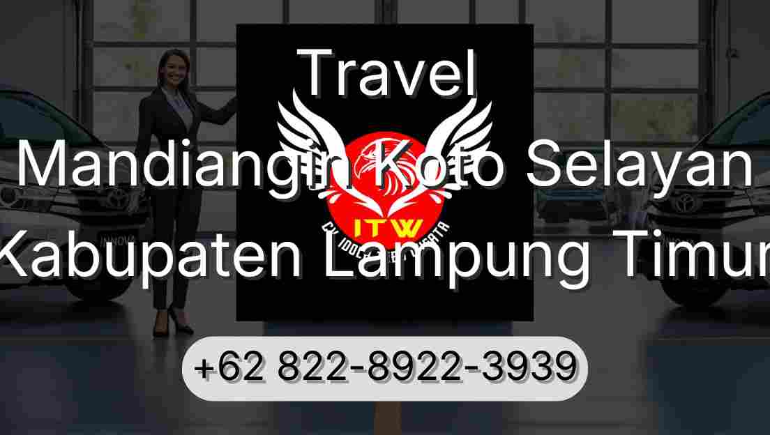 Travel Mandiangin Koto Selayan Kabupaten Lampung Timur