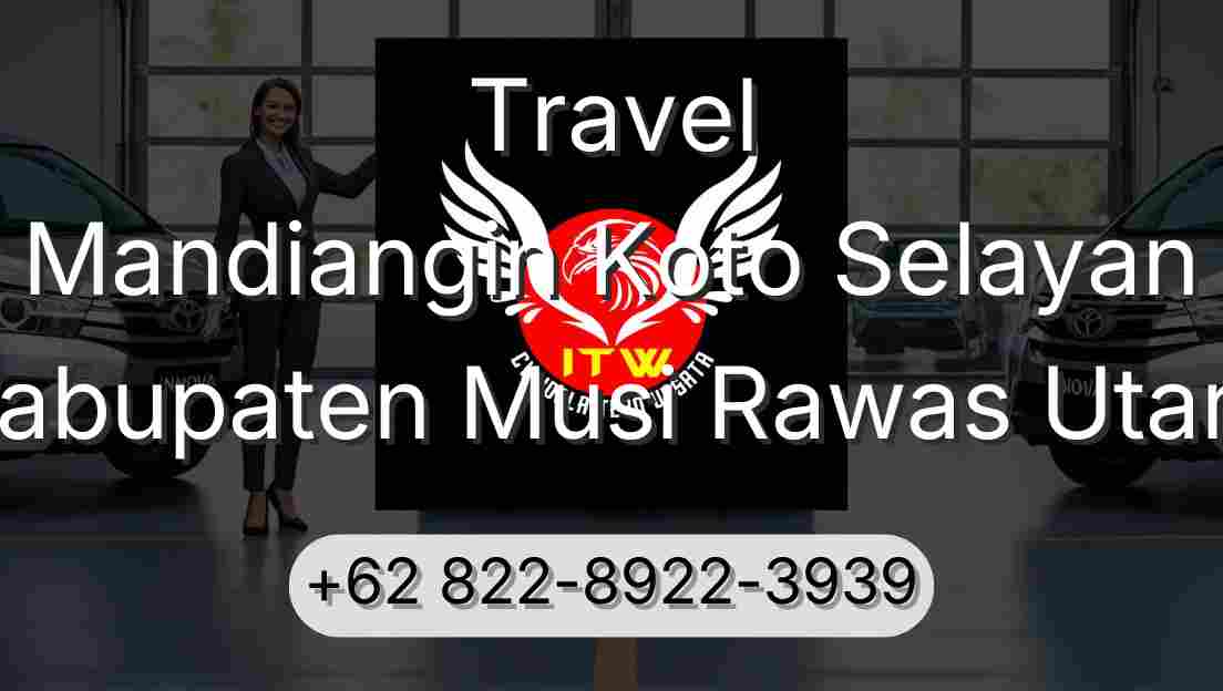 Travel Mandiangin Koto Selayan Kabupaten Musi Rawas Utara